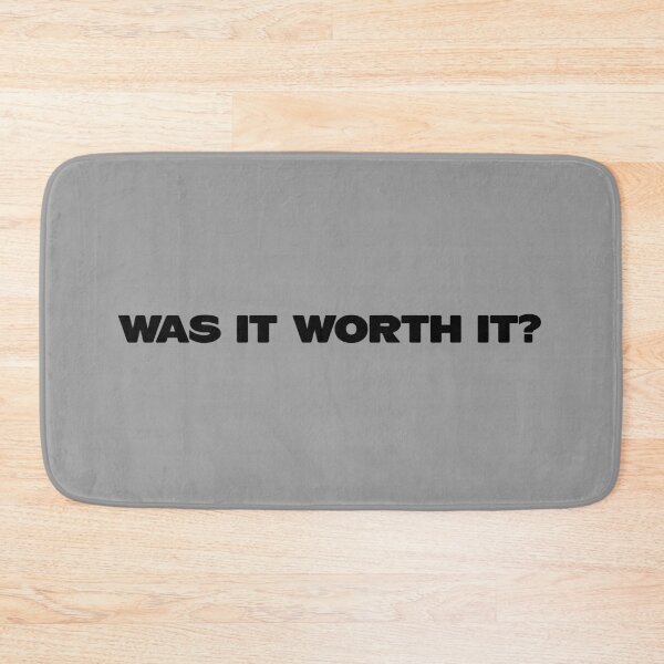 Item preview, Was It Worth It? black designed and sold by perezzzoso.