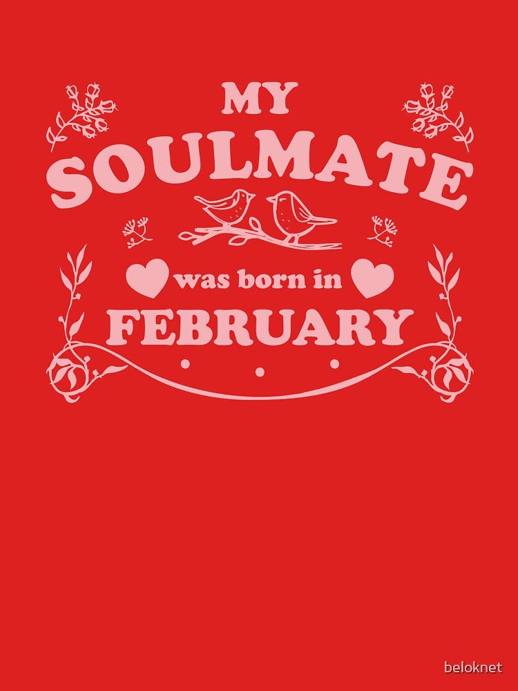My Soulmate was born in February by beloknet