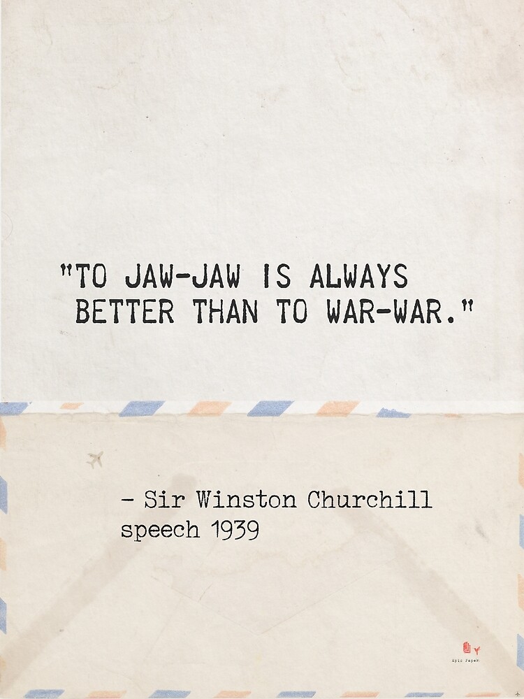 To jawjaw is always better than to warwar.”" Poster for Sale by