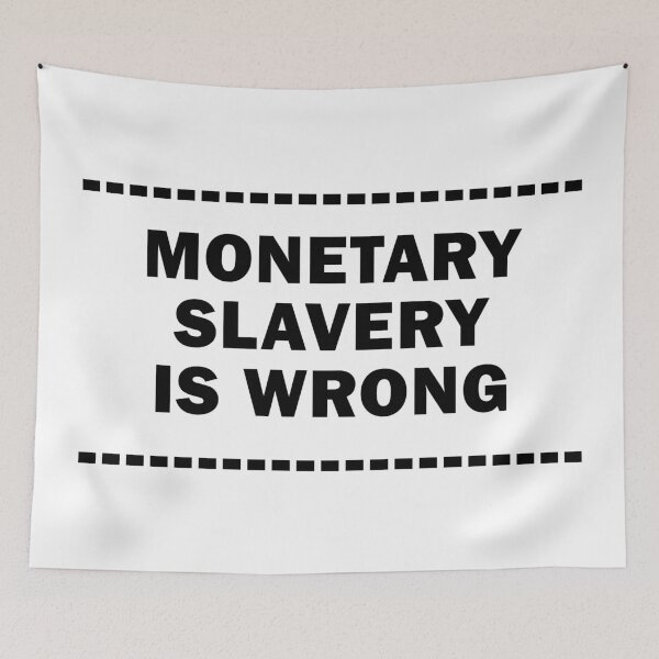 Item preview, Monetary Slavery Is Wrong designed and sold by Stanarchy.