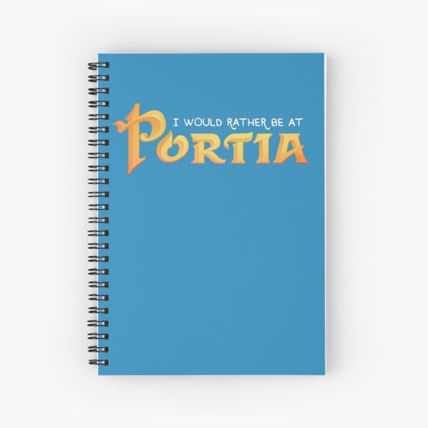 I Would Rather be at Portia Spiral Notebook