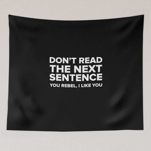 Item preview, Funny Quote Don't Read The Next Sentence designed and sold by Rott515.