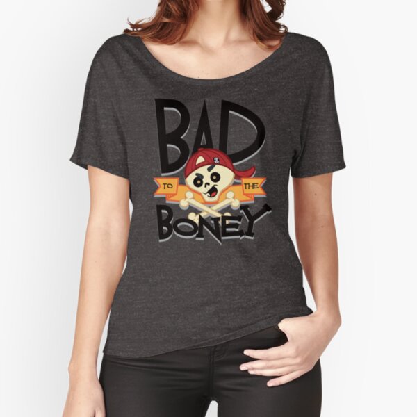 Bad to the Boney! Relaxed Fit T-Shirt