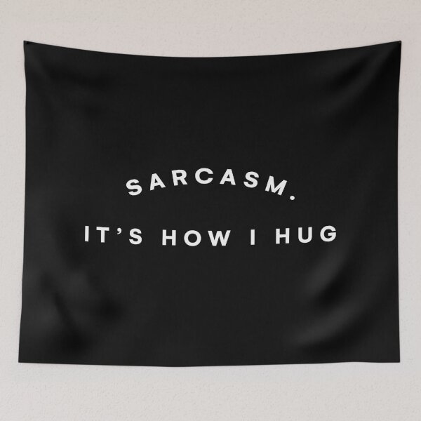 Item preview, Sarcasm. It is how I hug. designed and sold by ZachTheDesigner.