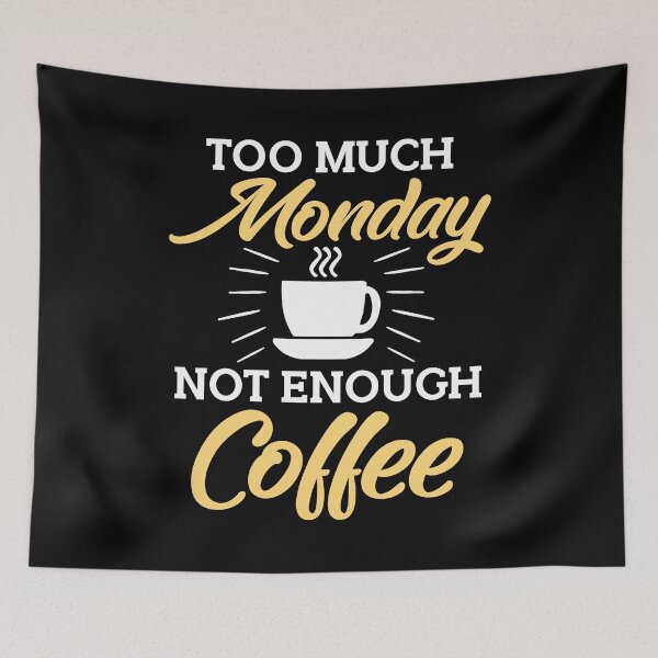 Item preview, Too Much Monday Not Enough Coffee Funny Coffee Lover design designed and sold by sabertronics.