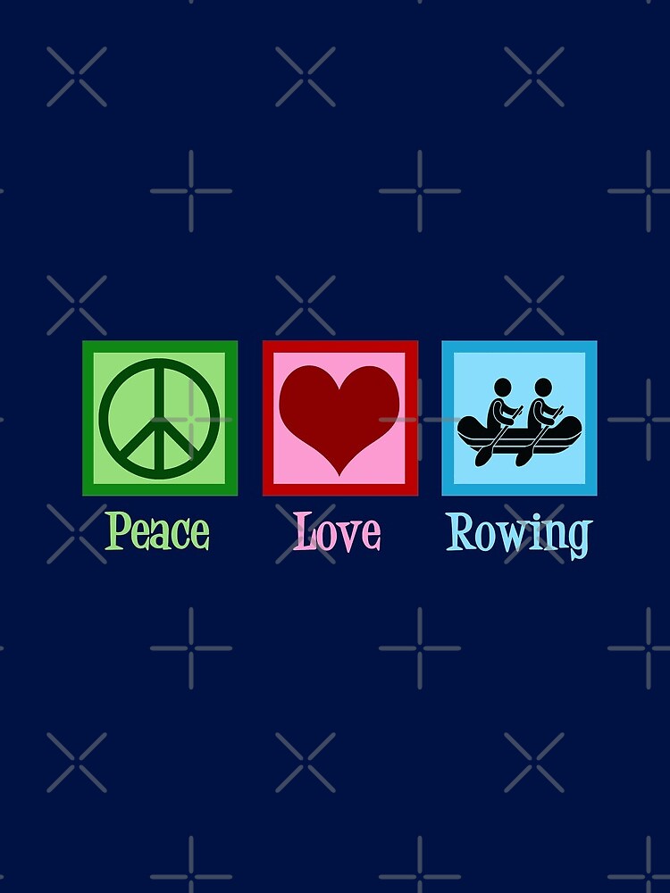 Peace Love Rowing by elishamarie28