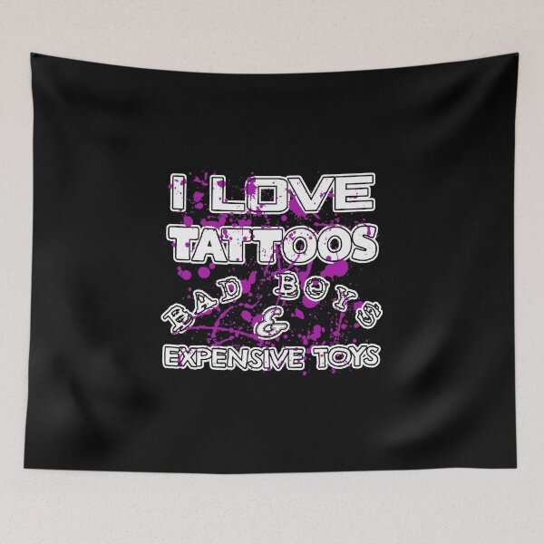Item preview, I Love Tattoos Bad Boys & Expensive Toys designed and sold by KoolMoDee.