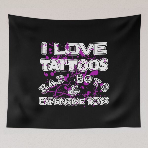Item preview, I Love Tattoos Bad Boys & Expensive Toys designed and sold by KoolMoDee.
