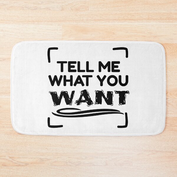 Item preview, TELL ME WHAT YOU WANT designed and sold by MaggusK.