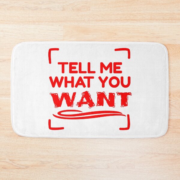 Item preview, TELL ME WHAT YOU WANT designed and sold by MaggusK.