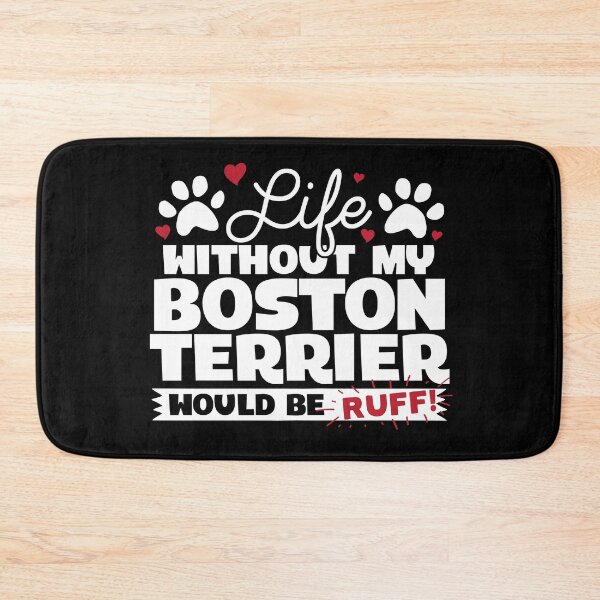Item preview, Life Without My Boston Terrier Would Be Ruff designed and sold by Seeding Serendipity.