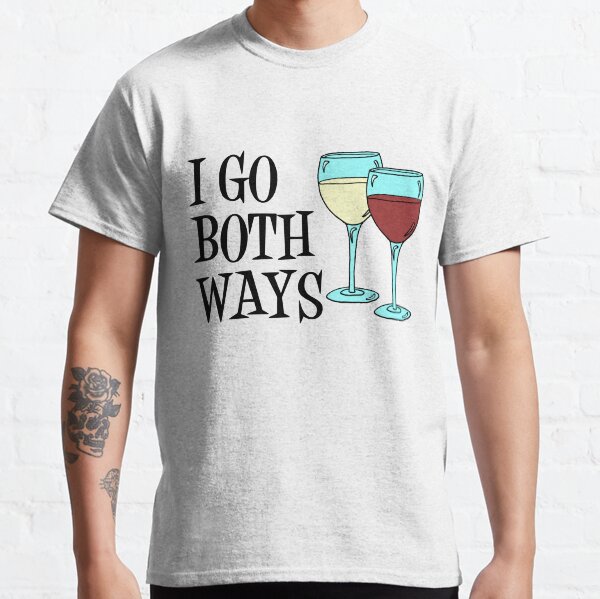 i go both ways wine shirt