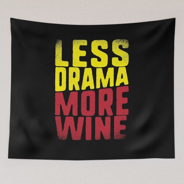 Item preview, Less Drama More Wine for Wine Lovers  designed and sold by Seeding Serendipity.