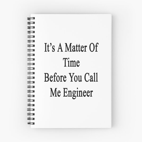 Item preview, It's A Matter Of Time Before You Call Me Engineer designed and sold by supernova23.