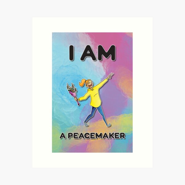 I Am a Peacemaker Art Print