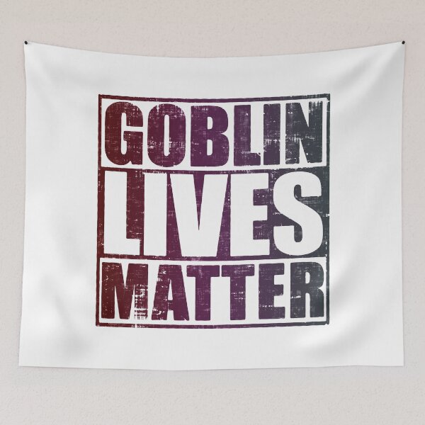 Item preview, Goblin Lives Matter designed and sold by SpitLake.
