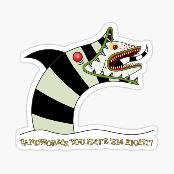 Sandworms, you hate 'em right? Sticker