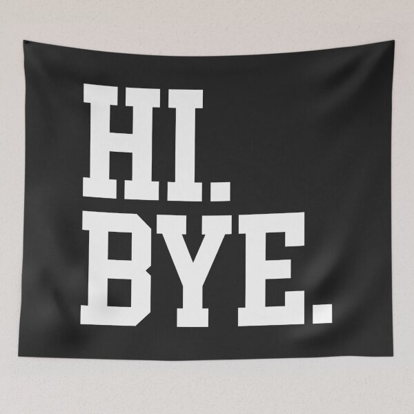 Item preview, Hi Bye Funny Offensive Quote designed and sold by quarantine81.