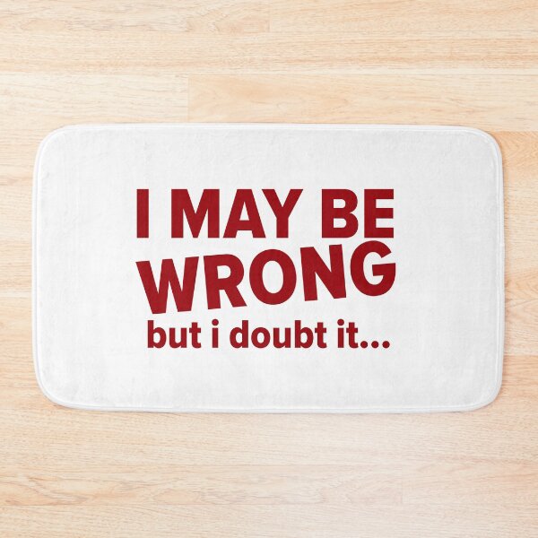 Item preview, Funny Quote I May be Wrong but i doubt it designed and sold by Rott515.