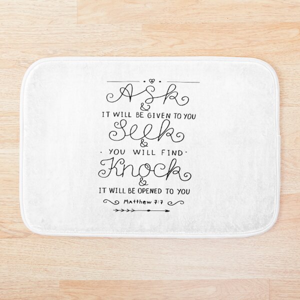 "Ask And It Will Be Given To You Seek And You Will Find Knock And It