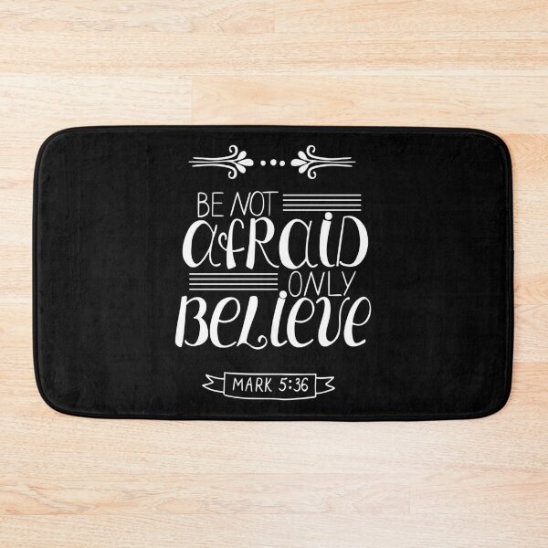 Item preview, Be Not Afraid Only Believe Mark 5:36 Quote The Bible Inspirational designed and sold by ProjectX23.