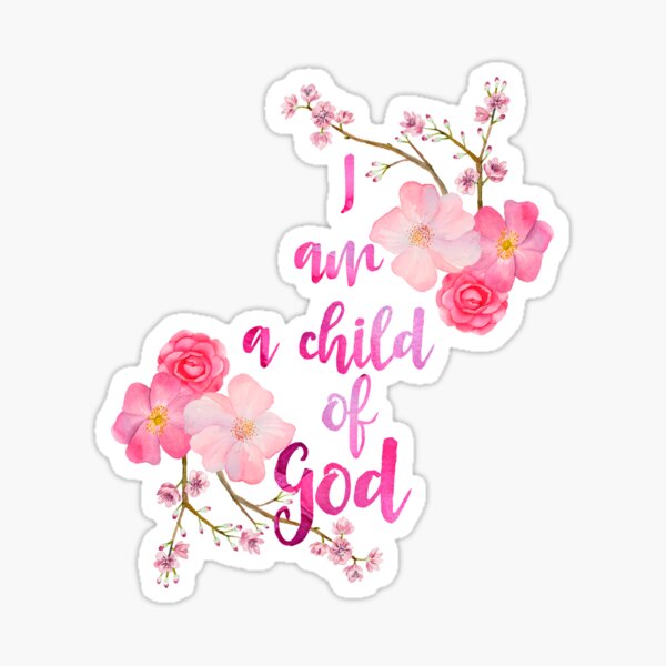 I am a child of God Sticker