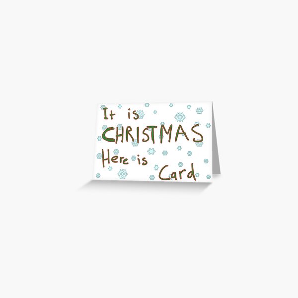 It is Christmas here is card funny low budget greetings card © 2019 Karen-Anne Geddes Greeting Card