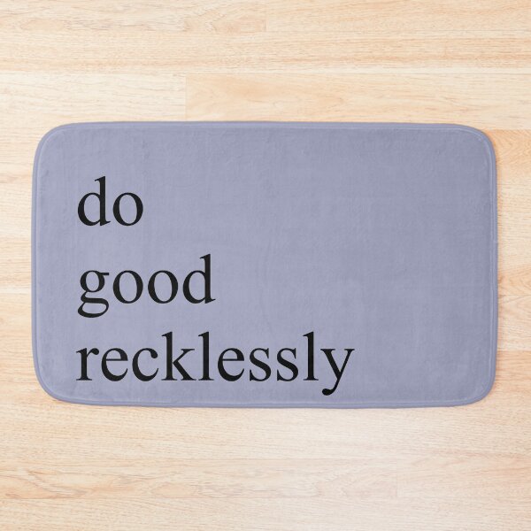 Item preview, do good recklessly designed and sold by nutmeg212.