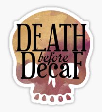 Death Before Decaf Sticker