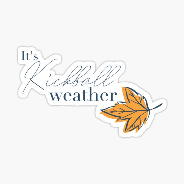 It's Kickball Weather Sticker