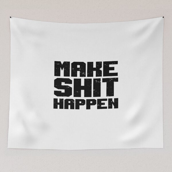 Item preview, MAKE SHIT HAPPEN designed and sold by kailukask.