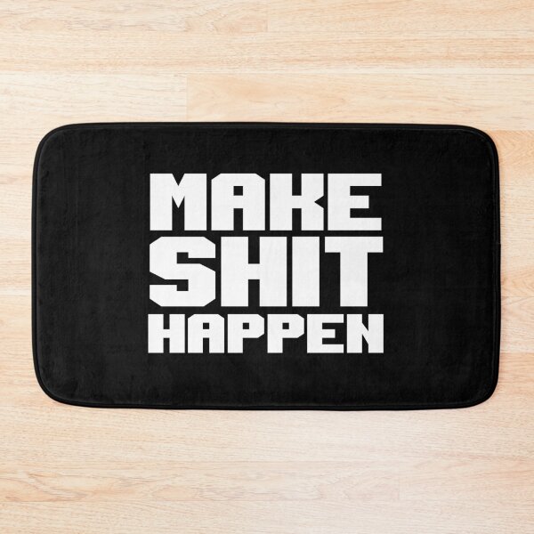 Item preview, MAKE SHIT HAPPEN designed and sold by kailukask.