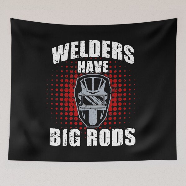 Item preview, Welders Have Big Rods Funny Welder print designed and sold by sabertronics.