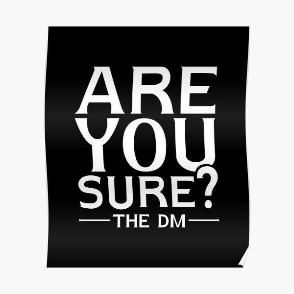 Are you sure the DM Poster