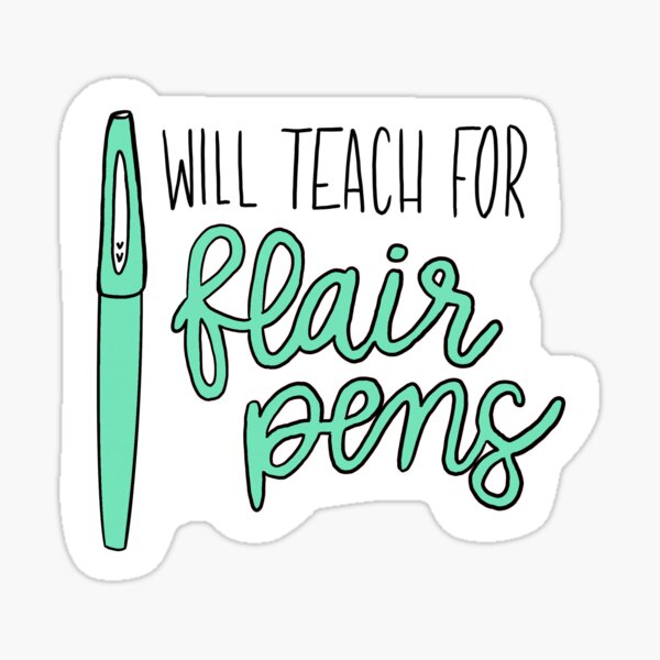 Teach with Flair Quote with Teal Flair Pen Sticker for Sale by