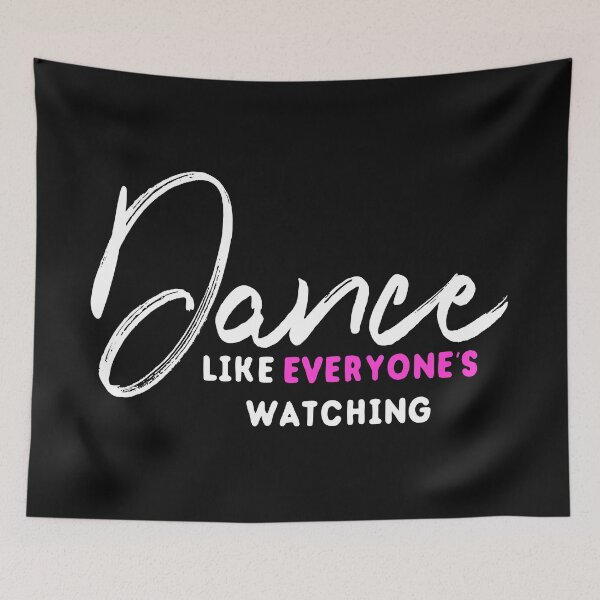 Item preview, Dance like everyone's watching designed and sold by mkopka.