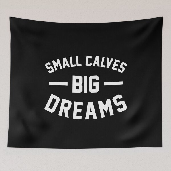 Item preview, Small Calves Big Dreams Bodybuilding Joke designed and sold by hadicazvysavaca.