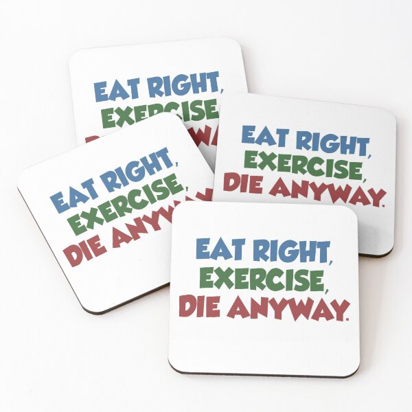 Item preview, Eat Right, Exercise, Die Anyway Fitness Dieting designed and sold by jaycartoonist.
