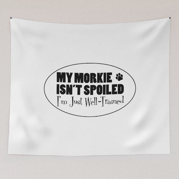 Item preview, My Morkie Isn't Spoiled I'm Just Well-Trained designed and sold by jaycartoonist.