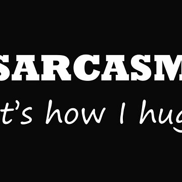 Artwork thumbnail, Sarcasm - It's how I hug by warrant311