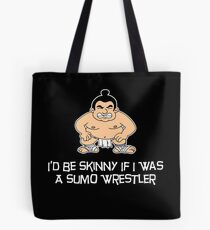 Skinny If Sumo Wrestler Exercise Dieting Fitness Humor Tote Bag