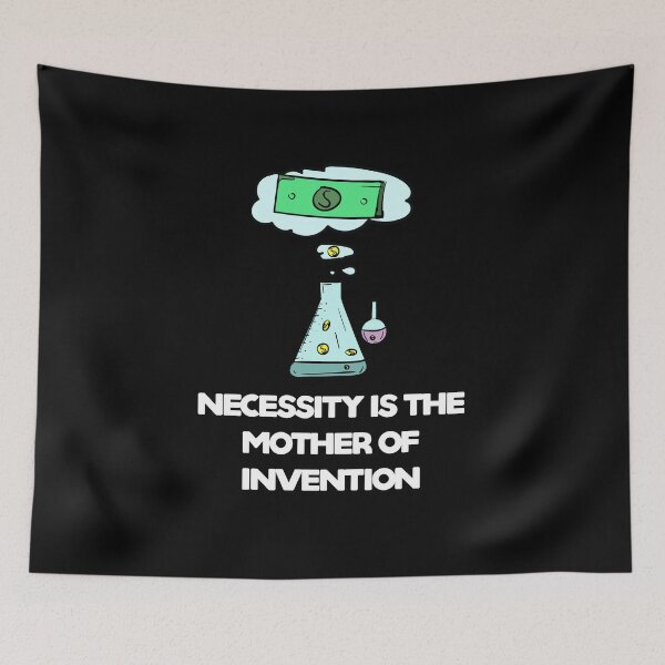 Item preview, Necessity is the mother of invention designed and sold by MisterStone.