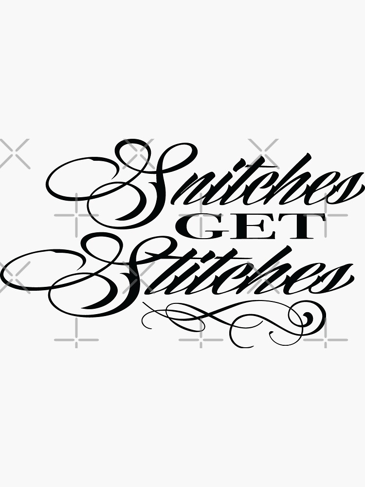 Snitches Get Stitches Sticker For Sale By Getpressedshirt Redbubble 7815