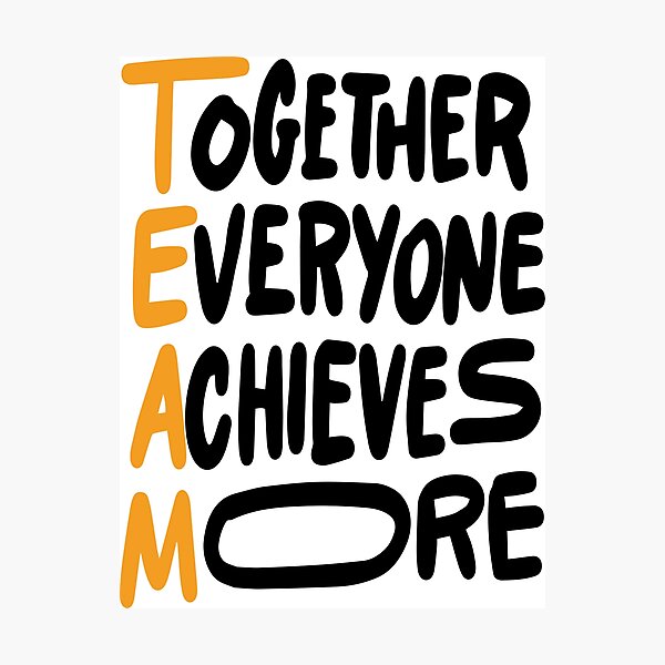 Together Everyone Achieves More Photographic Prints | Redbubble