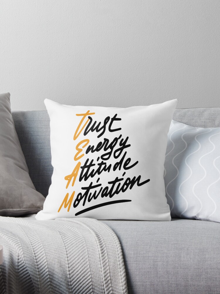 Team Trust Energy Attitude Motivation Inspirational Quotes Pillow for Sale by ProjectX23 Redbubble