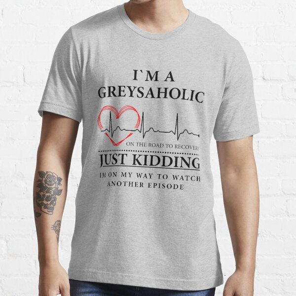 I'm on my way to watch another episode Quote of Grey's Essential T-Shirt