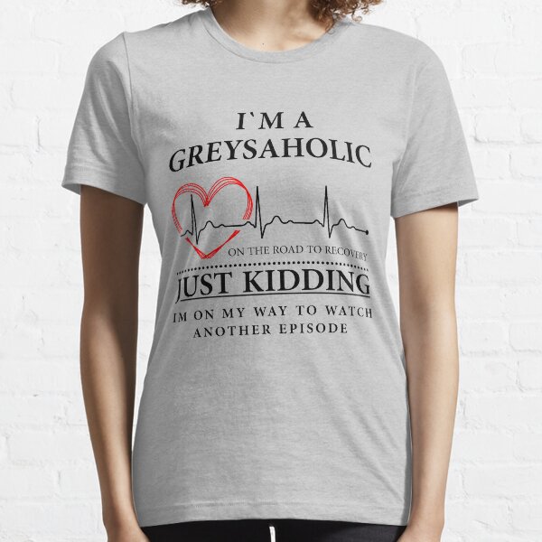 I'm on my way to watch another episode Quote of Grey's Essential T-Shirt