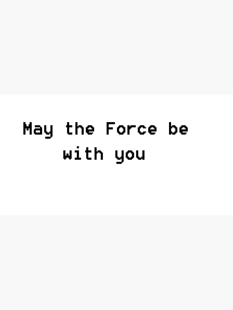 May The Force Be With You Poster For Sale By Miewdrawings Redbubble