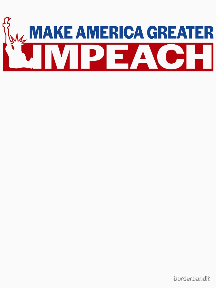 Impeach Donald Trump - Make America Greater! by borderbandit