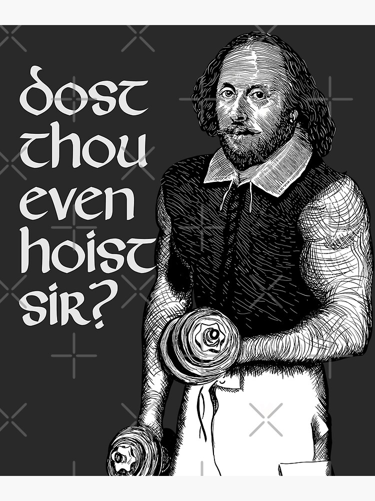 Dost Thou Even Hoist Sir? Funny Workout Weight Lifting Shakespeare